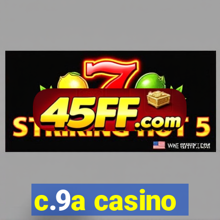 c.9a casino